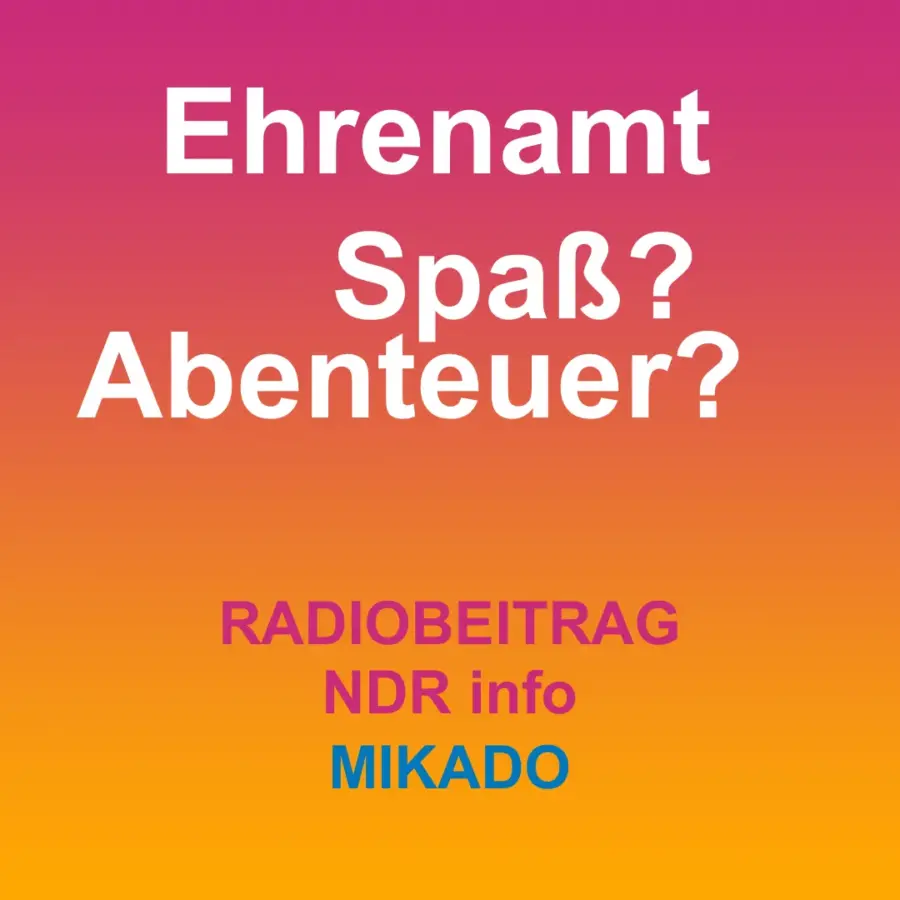 Das Bild zeigt auf gelb-rotem Hintergrund den Text_ "Ehrenamt. Spaß? Abenteuer?" und "Radiobeitrag NDR info. Mikado".