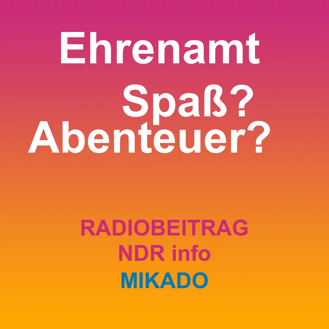 Das Bild zeigt auf gelb-rotem Hintergrund den Text_ "Ehrenamt. Spaß? Abenteuer?" und "Radiobeitrag NDR info. Mikado".